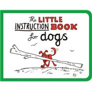 The Little Instruction Book for Dogs 9781849536295