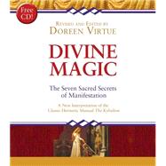 Divine Magic: The Seven Sacred Secrets of Manifestation 9781401946296