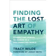 Finding the Lost Art of Empathy 9781501156298