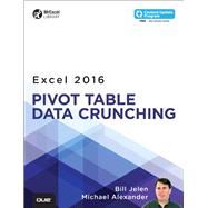 Excel 2016 Pivot Table Data Crunching (includes Content Update Program) 9780789756299