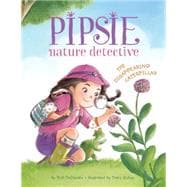 Pipsie, Nature Detective: The Disappearing Caterpillar 9781477826300