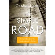 The Simple Road: A Handbook for the Contemporary Seeker 9780399176302