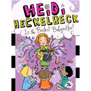Heidi Heckelbeck Is the Bestest Babysitter! 9781481446303