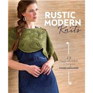 Rustic Modern Knits: 23 Sophisticated Designs 9781620336304