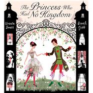 The Princess Who Had No Kingdom 9780807566305