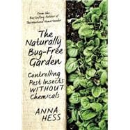 Naturally Bug-free Garden: Controlling Pest Insects Without Chemicals 9781632206305
