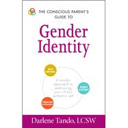 The Conscious Parent's Guide to Gender Identity 9781440596308