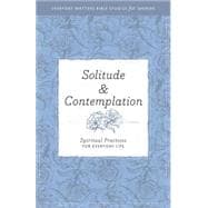Solitude and Contemplation: Spiritual Practices for Everyday Life 9781619706309