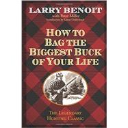 How to Bag the Biggest Buck of Your Life 9781493006311