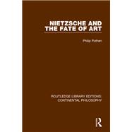 Nietzsche and the Fate of Art 9781138296312