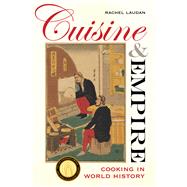 Cuisine and Empire: Cooking in World History 9780520286313