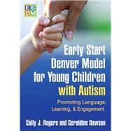 Early Start Denver Model for Young Children with Autism Promoting Language, Learning, and Engagement 9781606236314