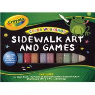 Crayola Color Workshop: Sidewalk Art and Games 9781607106319