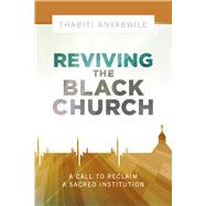 Reviving the Black Church New Life for a Sacred Institution 9781433686320