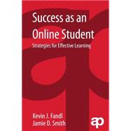Success As an Online Student: Strategies for Effective Learning 9781455776320