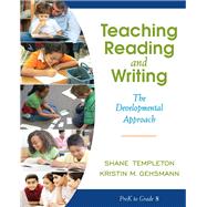 Teaching Reading and Writing The Developmental Approach 9780205456321