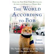 The World According to Bob The Further Adventures of One Man and His Streetwise Cat 9781250046321