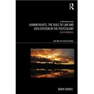 Human Rights, the Rule of Law and Exploitation in the Postcolony: Blood Minerals 9780415636322
