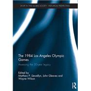 The 1984 Los Angeles Olympic Games: Assessing the 30-Year Legacy 9781138886322