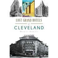 Lost Grand Hotels of Cleveland 9781626196322
