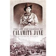 The Life and Legends of Calamity Jane 9780806146324