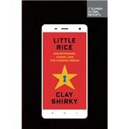 Little Rice Smartphones, Xiaomi, and the Chinese Dream 9780990976325