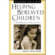 Helping Bereaved Children, Second Edition A Handbook for Practitioners 9781572306325