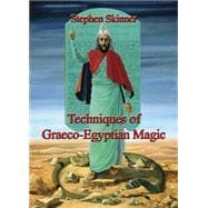 Techniques of Graeco-Egyptian Magic 9780738746326