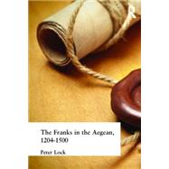 The Franks in the Aegean: 1204-1500 9781138836327
