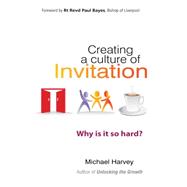 Creating a Culture of Invitation in Your Church: Why Is It So Hard? 9780857216328