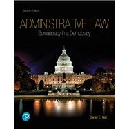 Administrative Law Bureaucracy in a Democracy 9780135186329