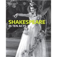 Shakespeare in Ten Acts 9780712356329