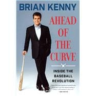Ahead of the Curve Inside the Baseball Revolution 9781501106330