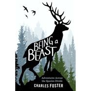 Being a Beast Adventures Across the Species Divide 9781627796330