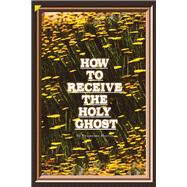 How to Recieve the Holy Ghost 9781984576330