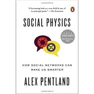 Social Physics How Social Networks Can Make Us Smarter 9780143126331