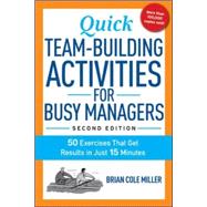 Quick Team-Building Activities for Busy Managers 9780814436332