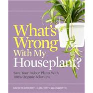 What's Wrong With My Houseplant? 9781604696332