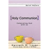 Holy Communion: Celebrating God With Us 9781426796333