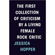 The First Collection of Criticism by a Living Female Rock Critic 9780983186335