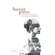 Ancient Furies: A Young Girl’s Struggles in the Crossfire of World War II 9781612346335