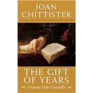 The Gift of Years Growing Older Gracefully 9781933346335