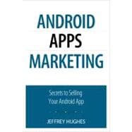 Android Apps Marketing Secrets to Selling Your Android App 9780789746337