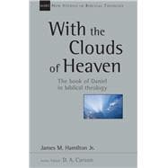 With the Clouds of Heaven: The Book of Daniel in Biblical Theology 9780830826339