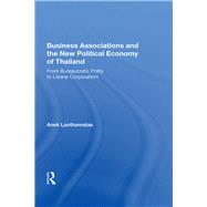 Business Associations and the New Political Economy of Thailand 9780367016340