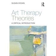 Art Therapy Theories: A critical introduction 9780415836340
