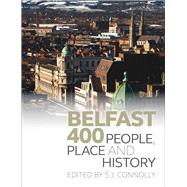 Belfast 400 People, Place and History 9781846316340