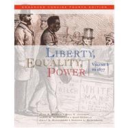 Liberty, Equality, Power Volume I: to 1877, Enhanced Concise Edition 9780495566342