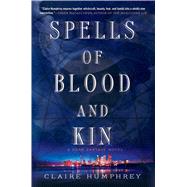 Spells of Blood and Kin A Dark Fantasy 9781250076342