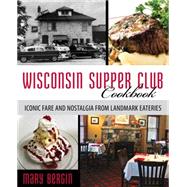 Wisconsin Supper Club Cookbook 9781493006342